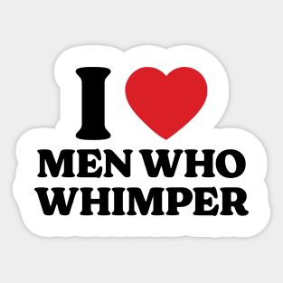 I Heart Men Who Whimper v2 Sticker